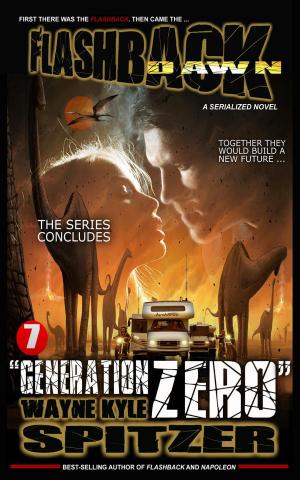 Cover of the book Flashback Dawn (A Serialized Novel), Part 7: "Generation Zero" by Wayne Kyle Spitzer, Algernon Blackwood