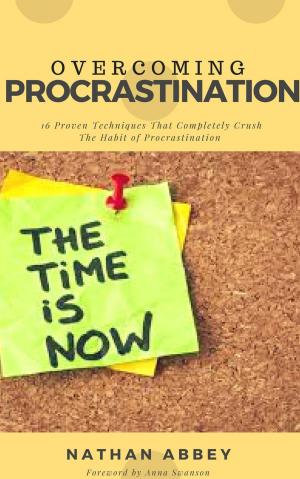 Cover of the book Overcoming Procrastination: 16 Proven Techniques That Completely Crush the Habit of Procrastination by Jean-Christophe Tixier