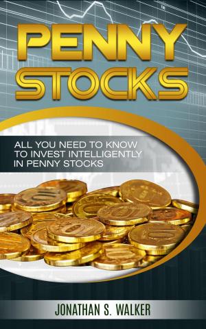 Cover of Penny Stocks: All You Need To Know To Invest Intelligently in Penny Stocks