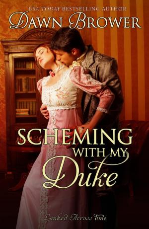 Cover of the book Scheming with My Duke by Dawn Brower, Amanda Mariel, Tammy Andresen, Aileen Fish, Tamara Gill, Clair Brett