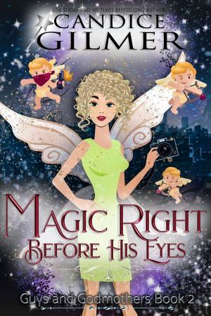 Cover of the book Magic Right Before His Eyes by Candice Gilmer
