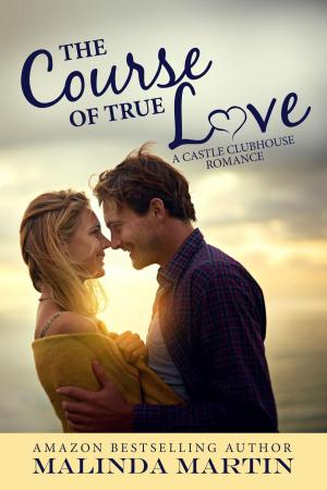 Cover of the book The Course of True Love by Malinda Martin
