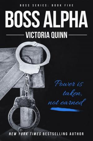 Cover of the book Boss Alpha by Victoria Quinn