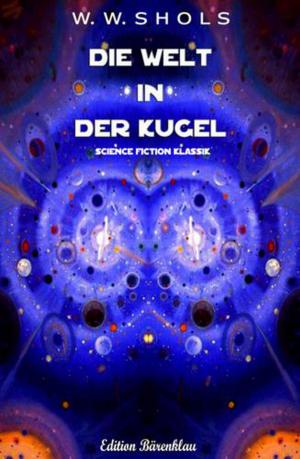 Cover of the book Die Welt in der Kugel by Alfred Bekker