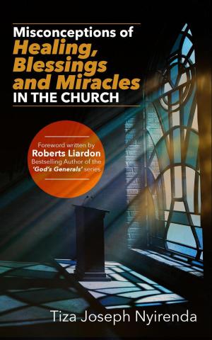 Cover of the book Misconceptions of Healing, Blessings and Miracles in the Church by Andrew Weller