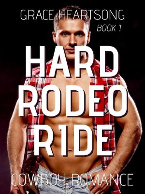 Cover of the book Cowboy Romance: Hard Rodeo Ride by John Saffran