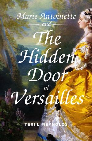 Cover of the book Marie Antoinette and The Hidden Door of Versailles by Jovita efehi Obadolagbonyi