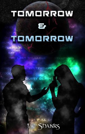 Cover of the book Tomorrow & Tomorrow by Nathan J.D.L. Rowark, Rita Dinis, A.J. Huffman