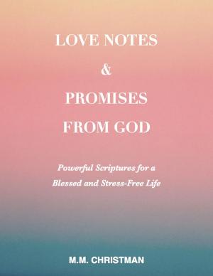 Cover of the book Love Notes & Promises From God: Powerful Scriptures For A Blessed and Stress-Free Life by Daphne Tarango