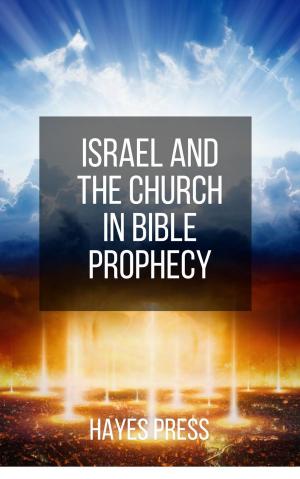 Cover of the book Israel and the Church in Bible Prophecy by Hayes Press