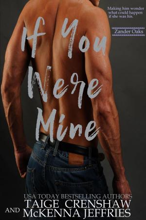 Cover of the book If You Were Mine by Taige Crenshaw, McKenna Jeffries