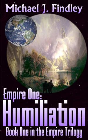 Cover of the book Empire One: Humiliation by Michael J. Findley