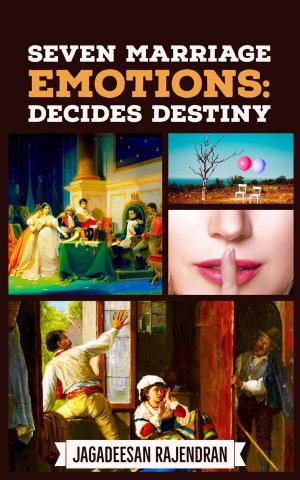 Cover of the book Seven Marriage Emotions:Decides Destiny by Sarah Armstrong