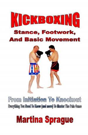 Cover of the book Kickboxing: Stance, Footwork, And Basic Movement: From Initiation To Knockout by Frank Fedele