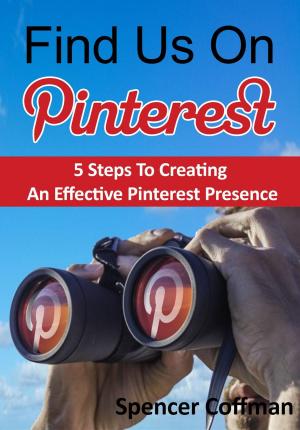 Book cover of Find Us On Pinterest: 5 Steps To Creating An Effective Pinterest Presence