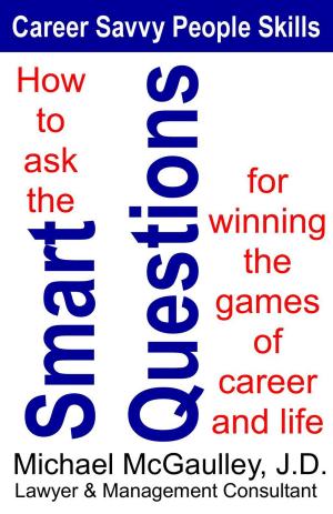Cover of the book How to Ask the Smart Questions for Winning the Games of Career and Life by Martin Salter