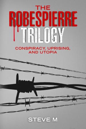 Book cover of The Robespierre Trilogy: Conspiracy, Uprising and Utopia