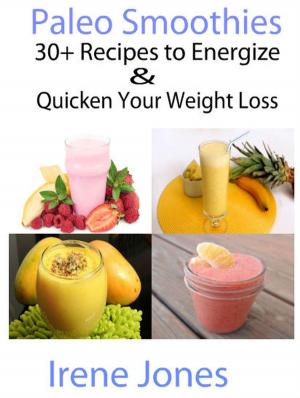 bigCover of the book Paleo Smoothies - 30+ Recipes to Energize and Quicken Your Weight Loss by 