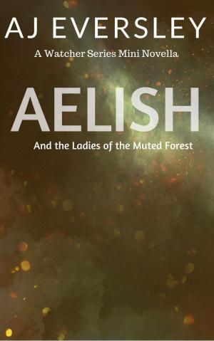 Cover of Aelish & The Ladies of the Muted Forest: A Watcher Series Mini Novella