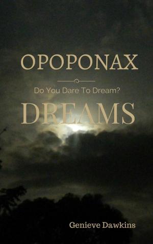 Cover of the book Opoponax Dreams by Genieve Dawkins