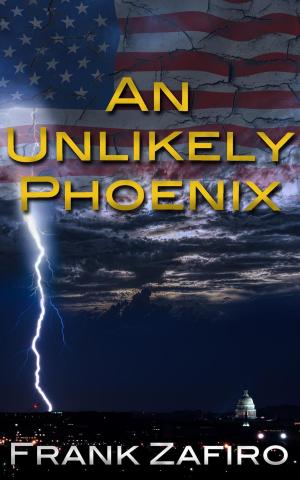 Cover of the book An Unlikely Phoenix by Frank Zafiro