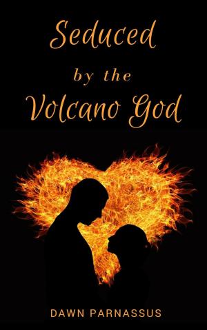 Cover of the book Seduced By The Volcano God by J.R. Pearse Nelson