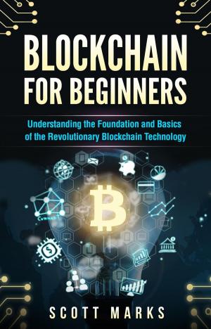 Cover of Blockchain for Beginners: Guide to Understanding the Foundation and Basics of the Revolutionary Blockchain Technology