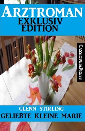 Cover of the book Arztroman Exklusiv Edition - Geliebte kleine Marie by Louise Cooper, Gordon R. Dickson, Joan D. Vinge
