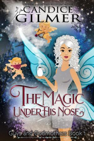 Cover of the book The Magic Under His Nose by Candice Gilmer