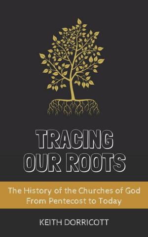 Book cover of Tracing Our Roots - The History of the Churches of God From Pentecost to Today