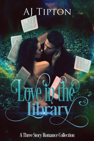Cover of the book Love in the Library: A Three Story Romance Collection by AJ Tipton
