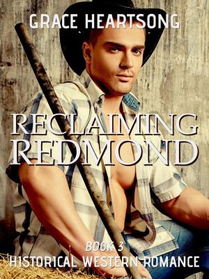 Cover of the book Historical Western Romance: Reclaiming Redmond by J. Robert Whittle