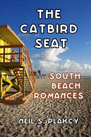 Cover of the book The Catbird Seat: South Beach Romances by Neil Plakcy