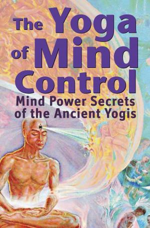Cover of the book The Yoga of Mind Control - Mind Power Secrets of the Ancient Yogis by Brandy Corvin