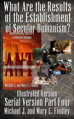 Cover of the book What Are the Results of the Establishment of Secular Humanism? (Illustrated Version) by Sophronia Belle Lyon