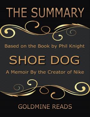 Cover of the book The Summary of Shoe Dog: A Memoir By the Creator of Nike: Based on the Book by Phil Knight by Huringaa MV