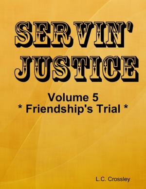 Cover of the book Servin' Justice - Volume 5 - Friendship's Trial by Sophie Lee Foster