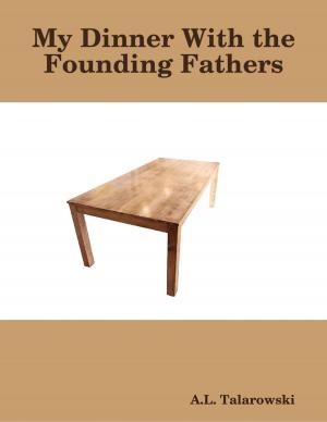 Cover of the book My Dinner With the Founding Fathers by Jacqueline Pouliot