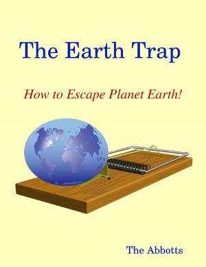 Cover of the book The Earth Trap : How to Escape Planet Earth! by Dr. Thomas Stark