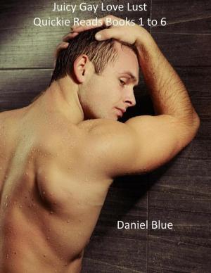 Cover of the book Juicy Gay Love Lust Quickie Reads Books 1 to 6 by Ben Cowdell