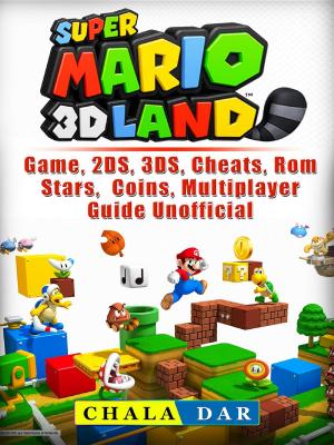 bigCover of the book Super Mario 3D Land Game, 2DS, 3DS, Cheats, Rom, Stars, Coins, Multiplayer, Guide Unofficial by 