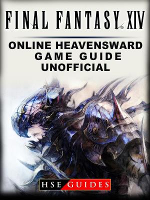 Book cover of Final Fantasy XIV Online Heavensward Game Guide Unofficial