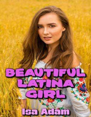 Cover of the book Beautiful Latina Girl by El David, Manuel A. Melendez