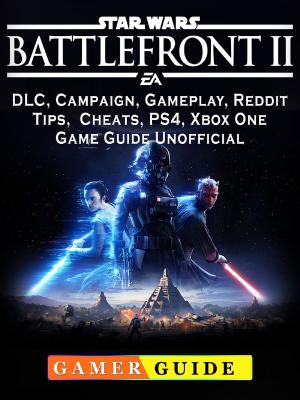 bigCover of the book Star Wars Battlefront 2, DLC, Campaign, Gameplay, Reddit, Tips, Cheats, PS4, Xbox One, Game Guide Unofficial by 