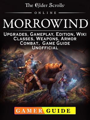 Book cover of The Elder Scrolls Online Morrowind, Upgrades, Gameplay, Edition, Wiki, Classes, Weapons, Armor, Combat, Game Guide Unofficial