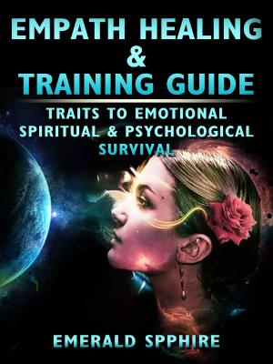 Book cover of Empath Healing & Training Guide Traits to Emotional, Spiritual, & Psychological Survival