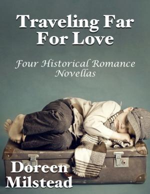 Cover of the book Traveling Far for Love: Four Historical Romances by J.V. Granucci