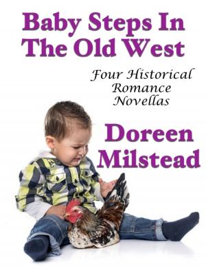 Cover of the book Baby Steps In the Old West: Four Historical Romance Novellas by John O'Loughlin