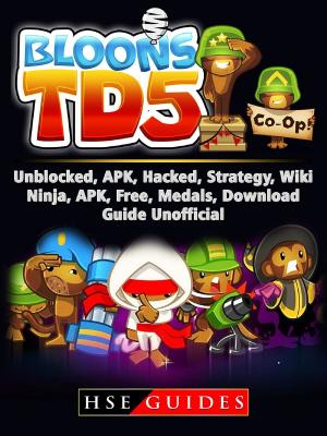 Cover of Bloons TD 5 Unblocked, APK, Hacked, Strategy, Wiki, Ninja, APK, Free, Medals, Download, Guide Unofficial