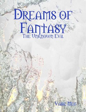Cover of the book Dreams of Fantasy: The Unknown Evil by Susan Kramer